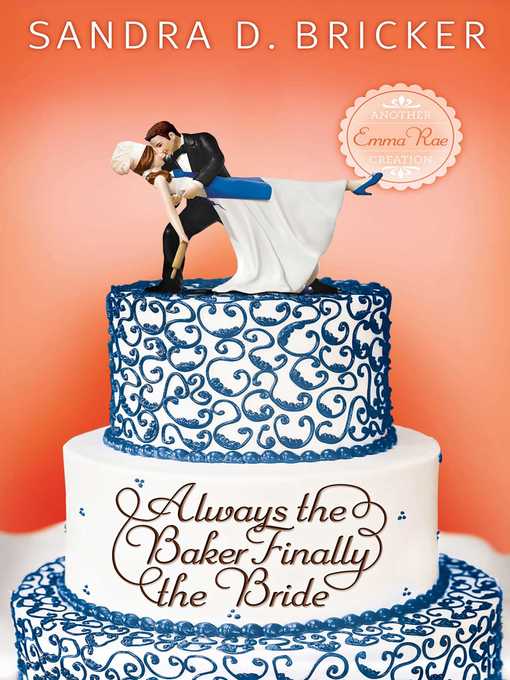 Title details for Always the Baker, Finally the Bride by Sandra D. Bricker - Available